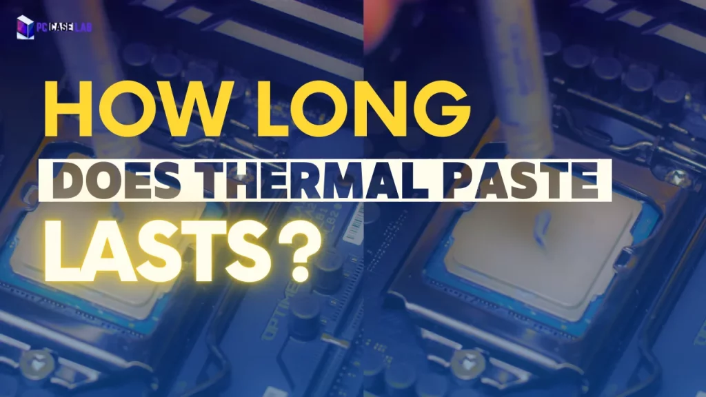 How Long Does Thermal Paste Last